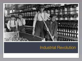 Industrial Revolution
                        4
 