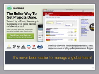 It’s never been easier to manage a global team!

                                                  45
 