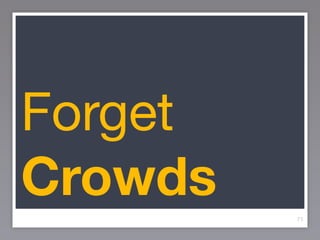 Forget
Crowds   71
 
