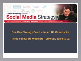 One Day Strategy Event - June 11th Oxfordshire

Three Follow-Up Webinars - June 24, July 8 & 22




                                                  76
 