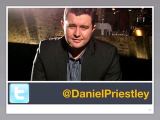 @DanielPriestley
               81
 