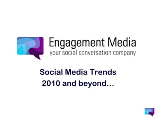 Social Media Trends2010 and beyond…