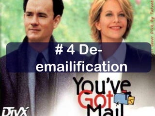 25# 4 De-emailification