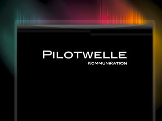 1
Pilotwelle
 