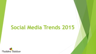 Social Media Trends 2015 
 