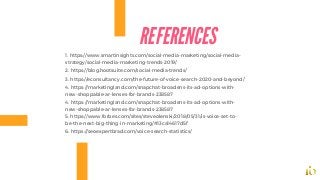 REFERENCES
1. https://www.smartinsights.com/social-media-marketing/social-media-
strategy/social-media-marketing-trends-20...