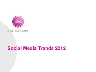 Social Media Trends 2012
 