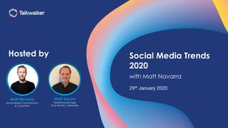 Social Media Trends
2020
with Matt Navarra
29th January 2020
Matt Sarson
Marketing Manager
UK & Nordics, Talkwalker
Hosted by
Matt Navarra
Social Media Commentator
& Consultant
 
