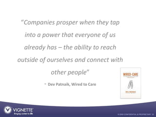 “Companies prosper when they tap
  into a power that everyone of us
  already has – the ability to reach
outside of oursel...