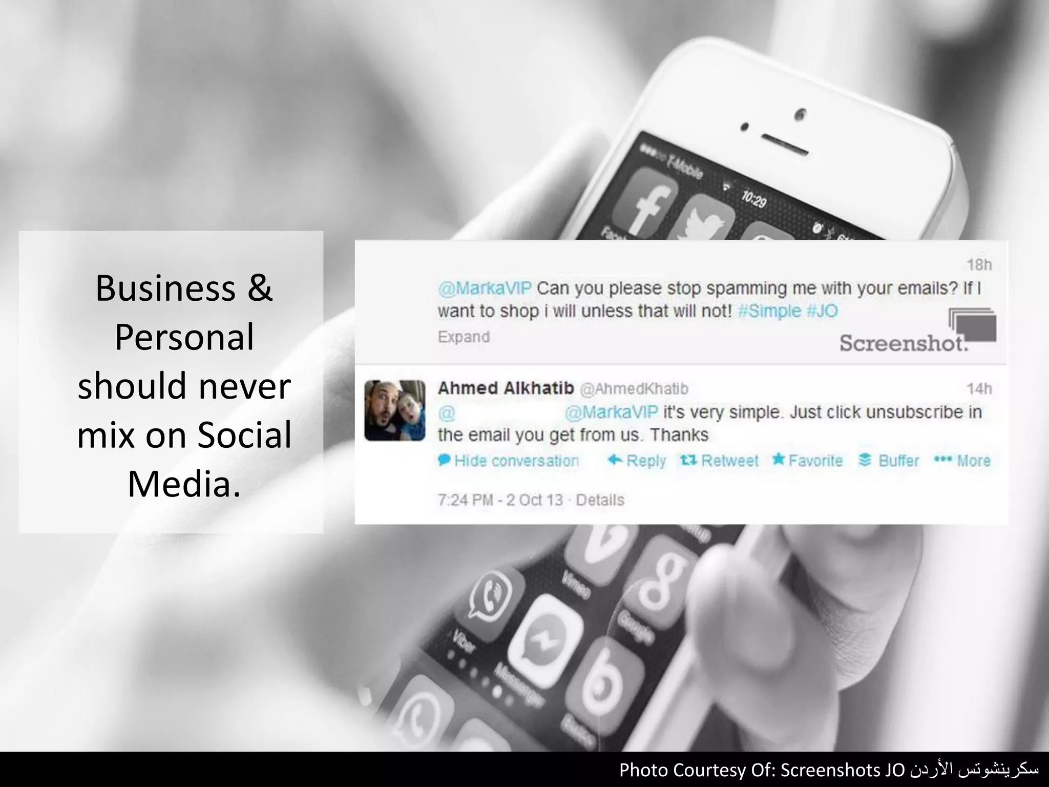 Business &
Personal
should never
mix on Social
Media.
Photo Courtesy Of: Screenshots JO ‫األردن‬ ‫سكرينشوتس‬
 