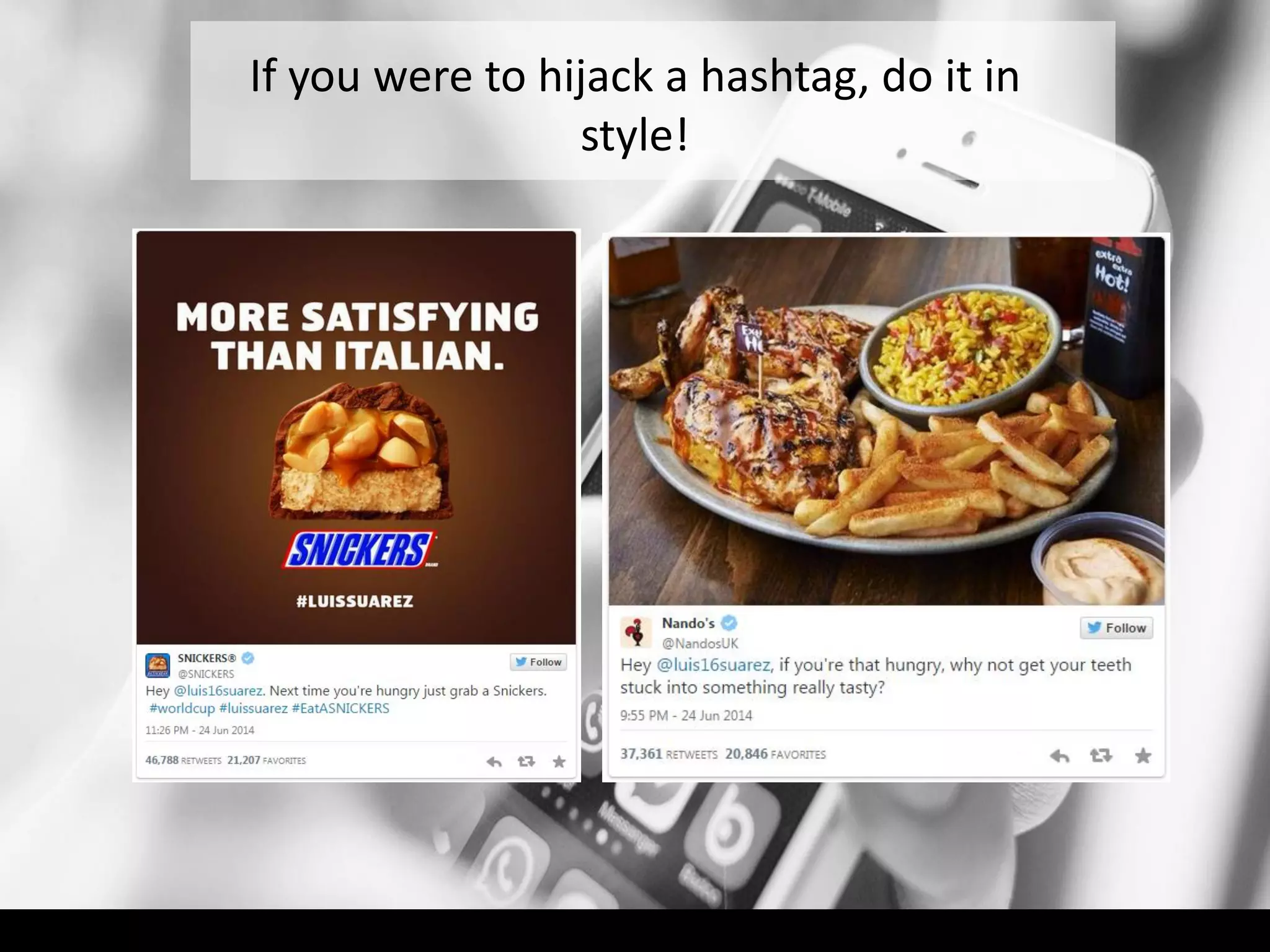 If you were to hijack a hashtag, do it in
style!
 