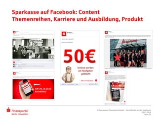 Sparkasse auf Facebook: Content
Themenreihen, Karriere und Ausbildung, Produkt
© Sparkassen-Finanzportal GmbH | Social Media und die Sparkasse
25.03.2014
Seite 23
 