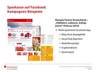 Sparkasse auf Facebook
Kampagnen Beispiele
Olympia Partner Deutschland –
„Mitfiebern, anfeuern, Erfolge
feiern!“ (Februar ...