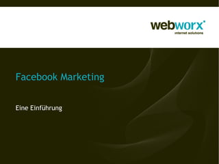 Facebook Marketing


Eine Einführung
 