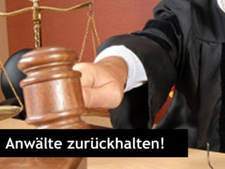Anwälte zurückhalten! 