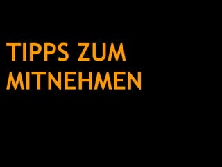 TIPPS ZUM  MITNEHMEN 