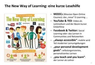 37 
The New Way of Learning: eine kurze Lesehilfe 
MOOCs (Massive Open Online Courses): das „neue“ E-Learning ... 
YouTu...