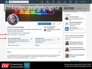 LinkedIn: profielpagina
Social media update 2020 | 08-03-2020
© Herman Couwenbergh @Hermaniak
Couwenbergh
Communiceert
 