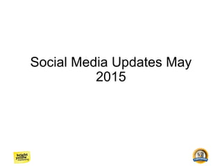 Social Media Updates May
2015
 