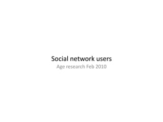 Social network users Age research Feb 2010 