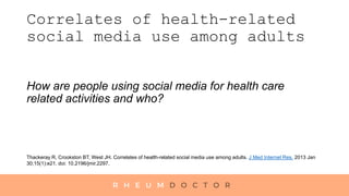  Online rankings or reviews (41.15%)
 SNS for health (31.58%)
 Respondents with a chronic disease were nearly twice as
...