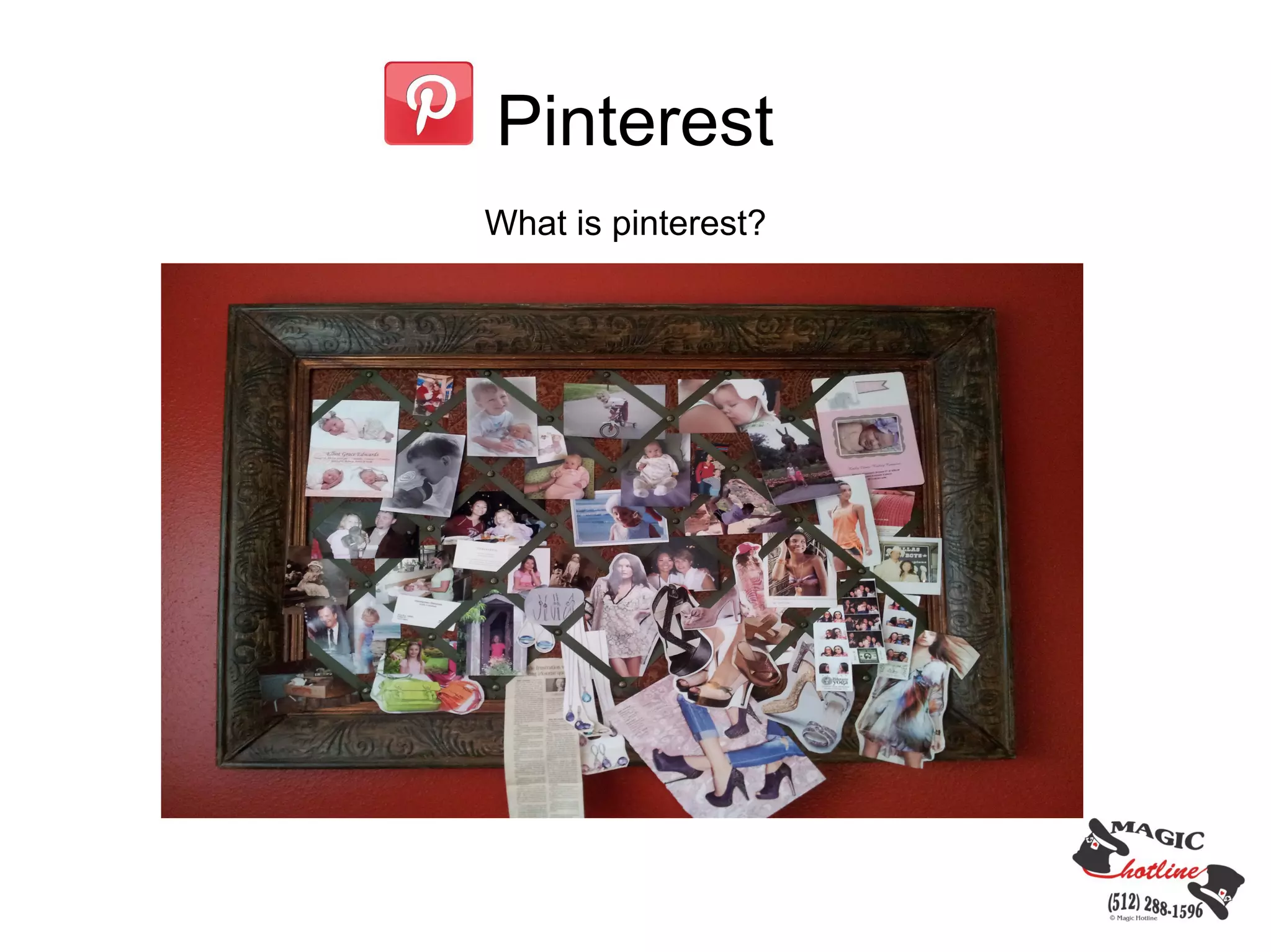 Pinterest
What is pinterest?
 