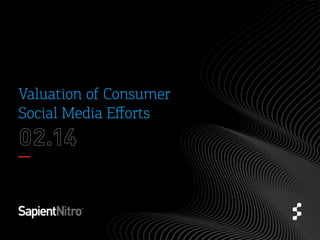 Valuation of Consumer
Social Media Eﬀorts

 