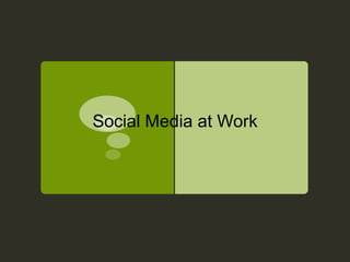 Social Media at Work
 