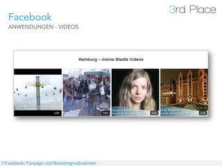 Facebook
   ANWENDUNGEN - VIDEOS




// Facebook: Fanpage und Marketingmaßnahmen
 