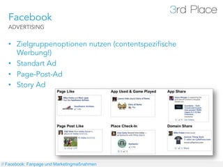 Facebook
   ADVERTISING


   •  Zielgruppenoptionen nutzen (contentspezifische
      Werbung!)
   •  Standart Ad
   •  Page-Post-Ad
   •  Story Ad




// Facebook: Fanpage und Marketingmaßnahmen
 