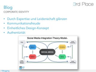 Blog
   CORPORATE IDENTITY


   •    Durch Expertise und Leidenschaft glänzen
   •    Kommunikationsfreude
   •    Einheitliches Design-Konzept
   •    Authentizität




// Blogging
 