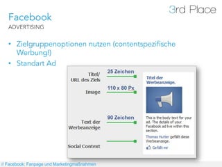 Facebook
   ADVERTISING


   •  Zielgruppenoptionen nutzen (contentspezifische
      Werbung!)
   •  Standart Ad




// Fa...