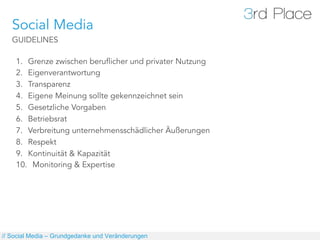 Social Media
   GUIDELINES

    1.  Grenze zwischen beruflicher und privater Nutzung
    2.  Eigenverantwortung
    3.  Tr...