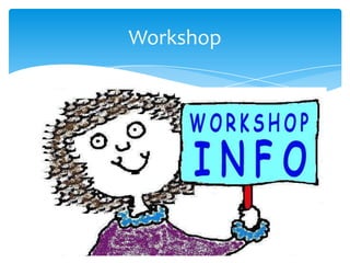 Workshop
