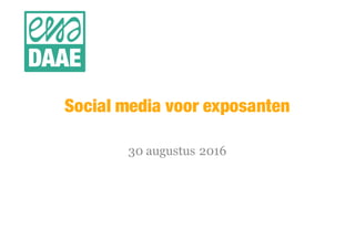 Social media voor exposanten
30 augustus 2016
 