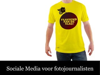 Sociale Media –voor fotojournalisten
 Sociale Media Fluitend aan de Slag!
 