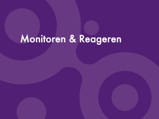 ©Copyright2009-BudecoB.V.
Monitoren & Reageren
 