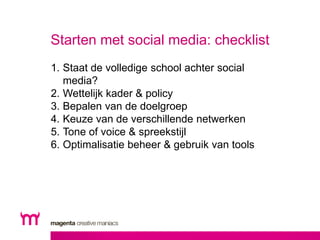 Starten met social media: checklist 
1. Staat de volledige school achter social 
media? 
2. Wettelijk kader & policy 
3. B...