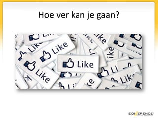 Hoe ver kan je gaan?