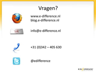 Vragen?www.e-difference.nlblog.e-difference.nlinfo@e-difference.nl+31 (0)342 – 405 630@edifference