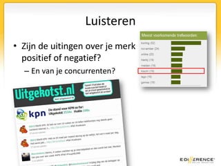 LuisterenZijn de uitingen over je merkpositief of negatief?En van je concurrenten?