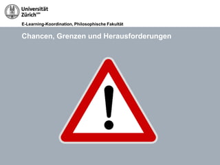 E-Learning-Koordination, Philosophische Fakultät


Chancen, Grenzen und Herausforderungen
 