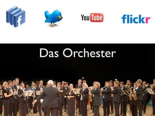 Das Orchester
 