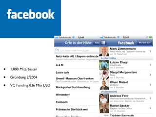 •   1.000 Mitarbeiter

•   Gründung 2/2004

•   VC Funding 836 Mio USD
 