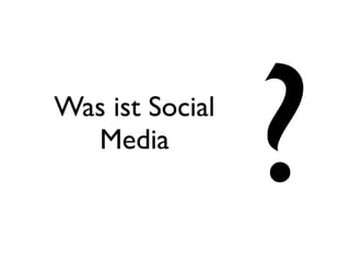 Was ist Social
  Media
                 ?
 