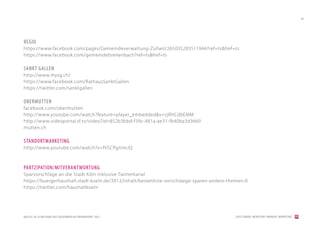 46




REGIO
https://www.facebook.com/pages/Gemeindeverwaltung-Zullwil/265035283511944?ref=ts&fref=ts
https://www.facebook.com/gemeindebreitenbach?ref=ts&fref=ts

SANKT GALLEN
http://www.mysg.ch/
https://www.facebook.com/RathausSanktGallen
https://twitter.com/sanktgallen

OBERMUTTEN
facebook.com/obermutten
http://www.youtube.com/watch?feature=player_embedded&v=zjRltCdbEMM
http://www.videoportal.sf.tv/video?id=852b3bbd-f39c-481a-ae31-fb40ba3d3669
mutten.ch

STANDORTMARKETING
http://www.youtube.com/watch?v=fV5CPgnImJQ



PARTZIPATION/MITVERANTWORTUNG
Sparvorschläge an die Stadt Köln inklusive Twitterkanal
https://buergerhaushalt.stadt-koeln.de/2012/inhalt/bestenliste-vorschlaege-sparen-andere-themen-0
https://twitter.com/haushaltkoeln




QUELLE: DE.SLIDESHARE.NET/ZUCKERBERLIN/TRENDREPORT-2012                                    [2012] BADER. MENSCHEN I MARKEN I MARKETING
 