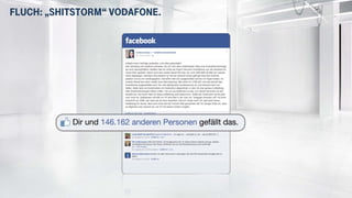 Fluch: „Shitstorm“ Vodafone.Fluch: „Shitstorm“ Vodafone.
 