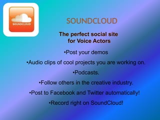 •Post your demos
•Audio clips of cool projects you are working on.
•Podcasts.
•Follow others in the creative industry.
•Post to Facebook and Twitter automatically!
•Record right on SoundCloud!
 