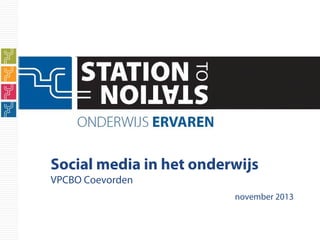 Social media in het onderwijs
VPCBO Coevorden
november 2013

 
