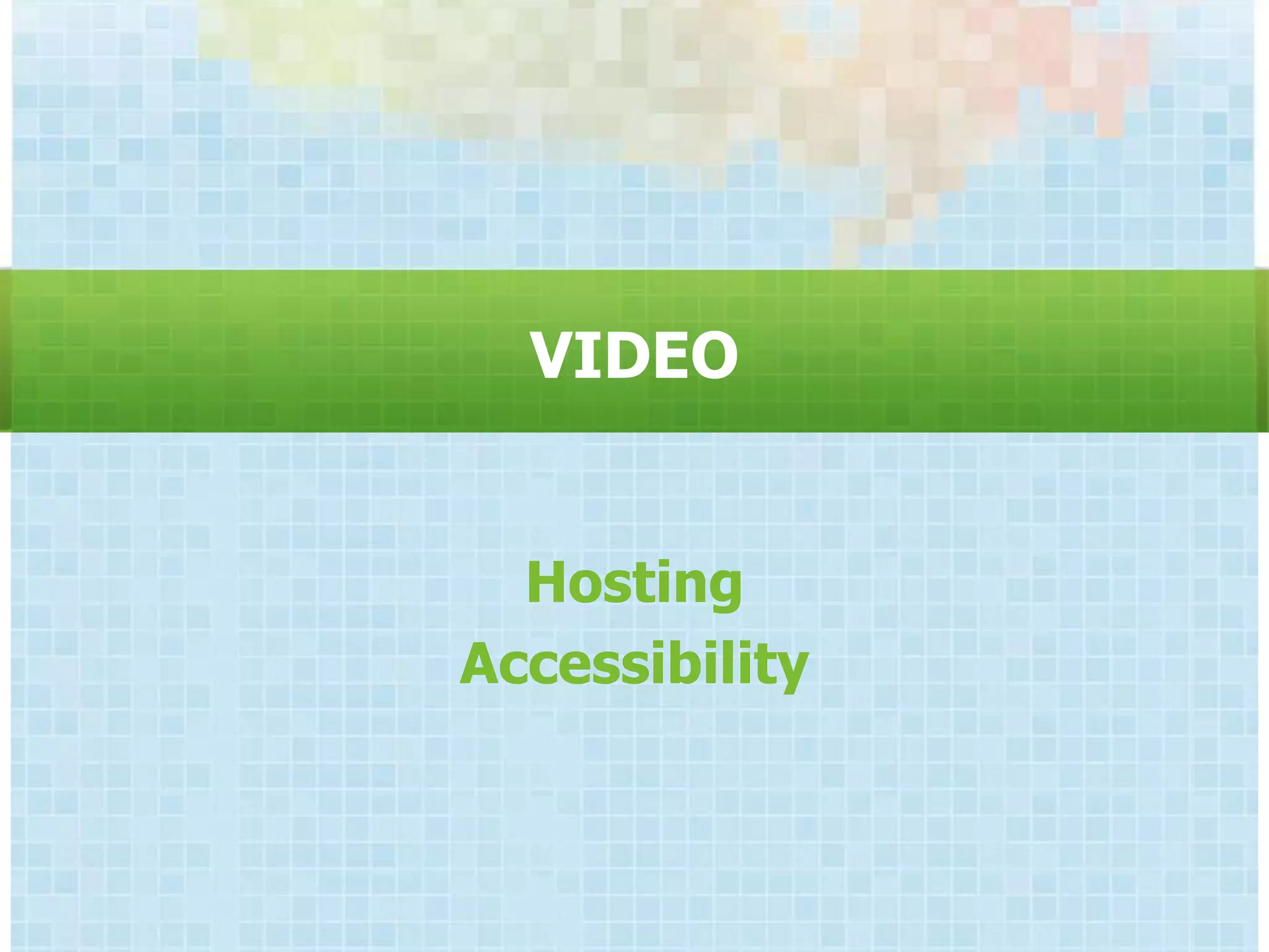 VIDEO


  Hosting
Accessibility
 